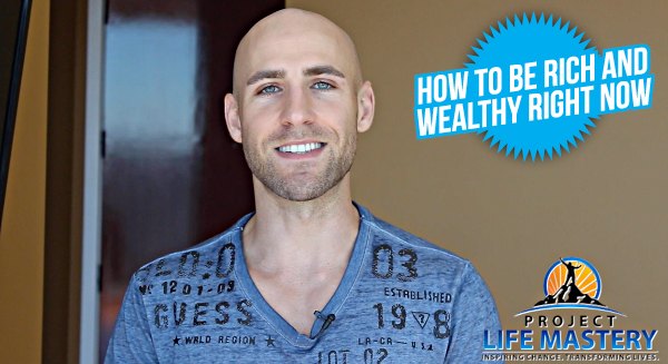 how to be rich and wealthy right now