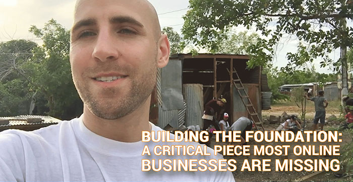 building the foundation a critical piece most online businesses are missing