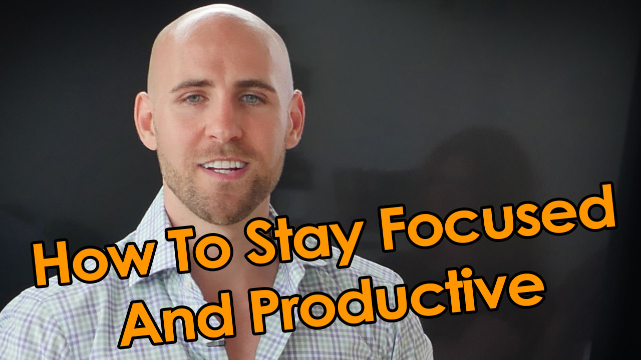how to stay focused and productive