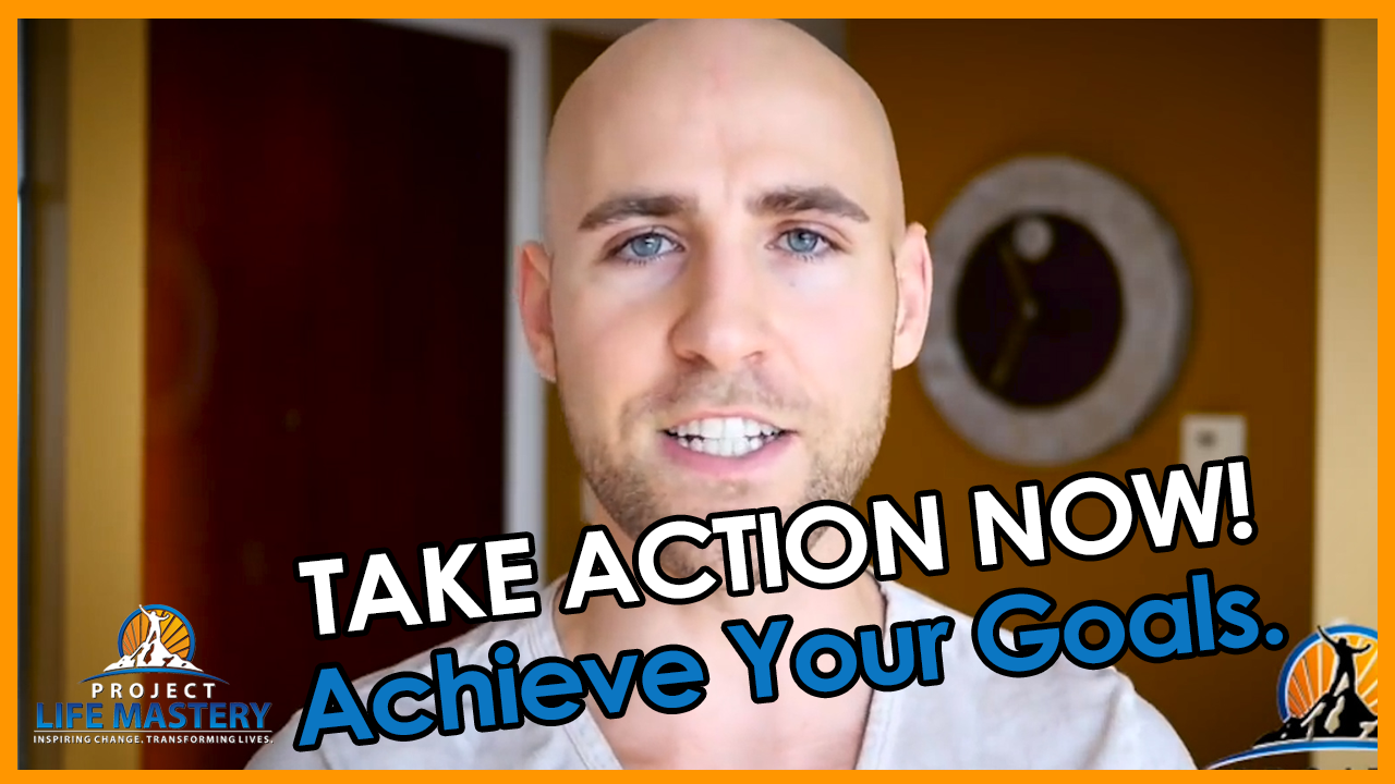 take action now achieve your goals