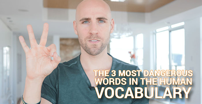 The 3 Most Dangerous Words In The Human Vocabulary That Holds People Back From Success