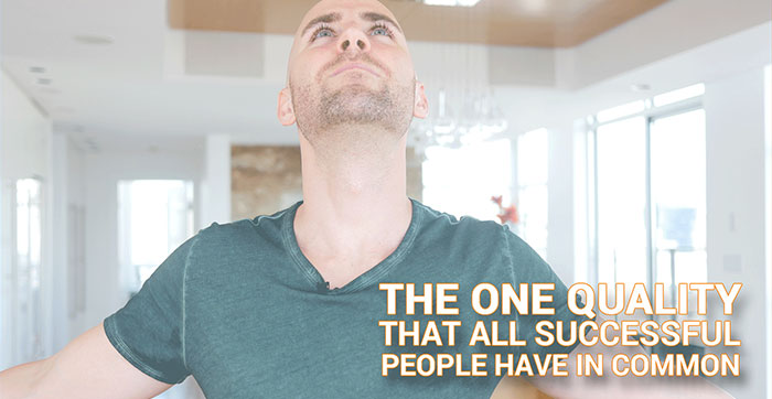 The ONE QUALITY That All Successful People Have In Common