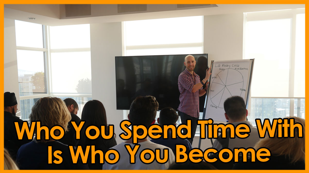 who you spend time with