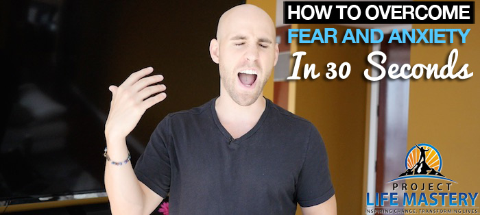 how to overcome fear and anxiety in 30 seconds with Stefan James