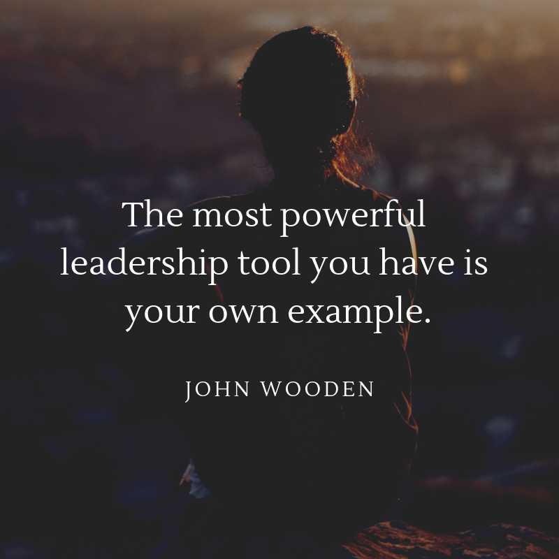 the most powerful leadership tool you have is your own example john wooden quote leadership qualities